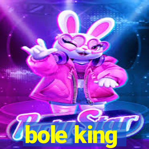 bole king